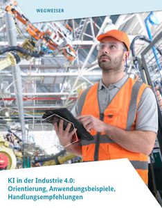 Cover: KI in der Industrie 4.0: Orientierung, Anwendungsbeispiele, Handlungsempfehlungen