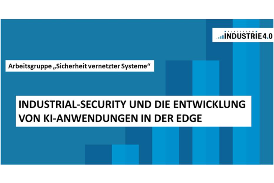 Cover Meldung "Industrial-Security und die Entwicklung von KI-Anwendungen in der Edge"